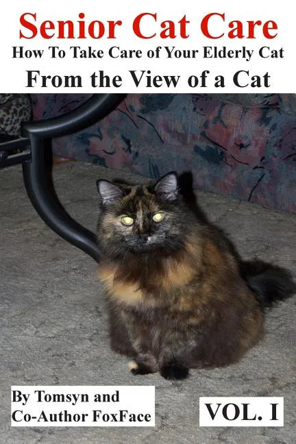 Senior Cat Care: - How To Take Care of Your Elderly Cat - From the View of a Cat - Paperback
