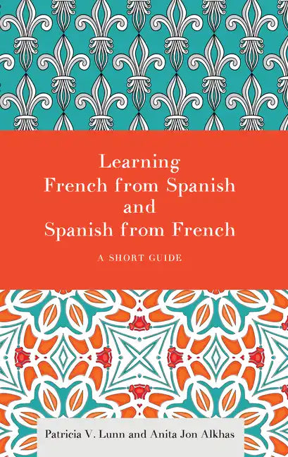 Learning French from Spanish and Spanish from French: A Short Guide - Paperback