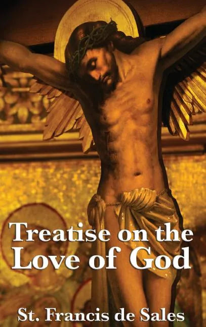 Treatise on the Love of God - Hardcover