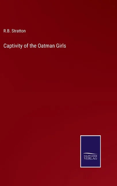 Captivity of the Oatman Girls - Hardcover