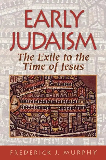 Early Judaism: The Exile to the Time of Christ - Paperback