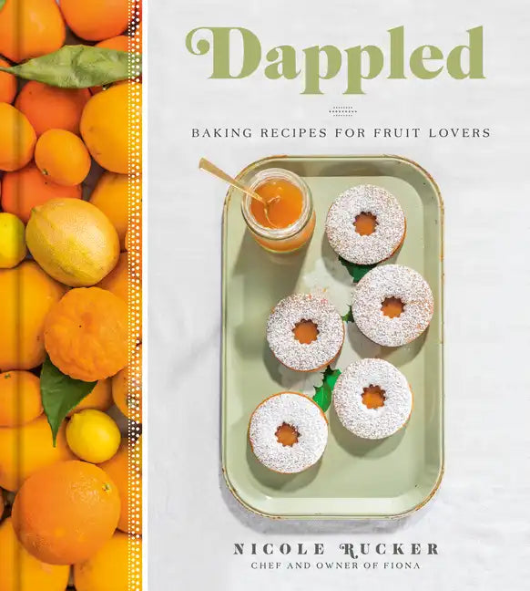 Dappled: Baking Recipes for Fruit Lovers: A Cookbook - Hardcover