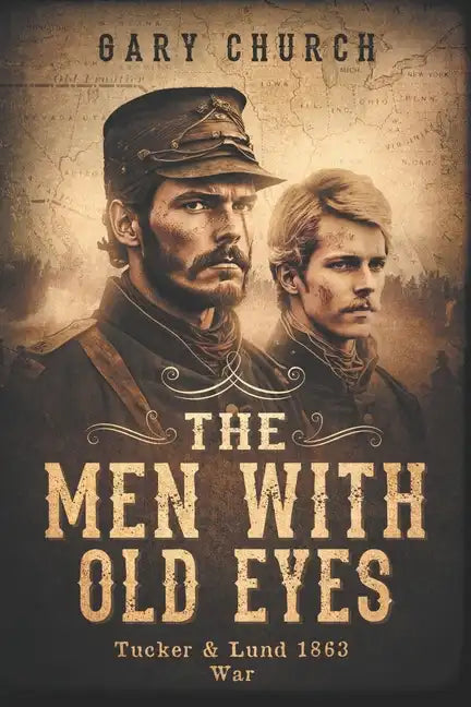The Men With Old Eyes: Tucker and Lund 1863 War - Paperback