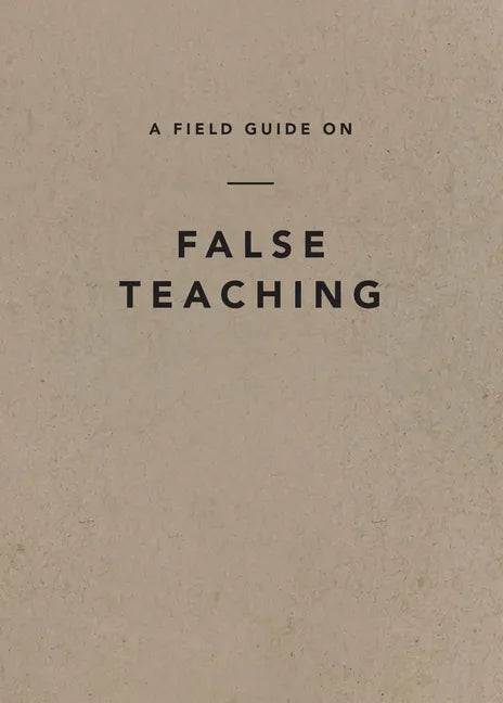 A Field Guide on False Teaching - Paperback