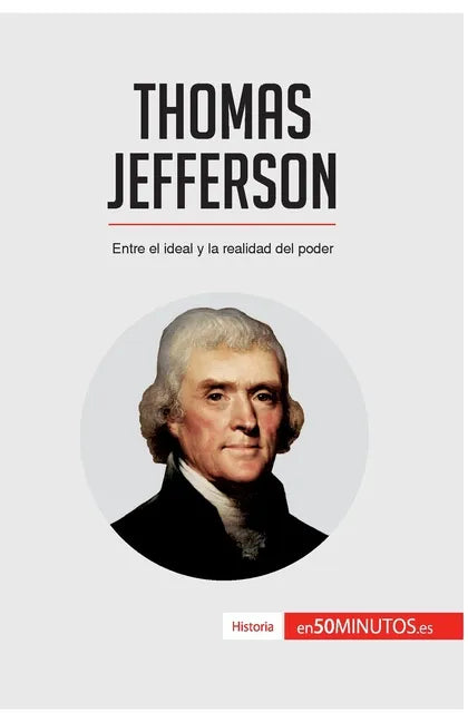 Thomas Jefferson: Entre el ideal y la realidad del poder - Paperback