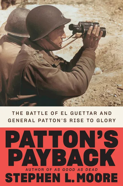 Patton's Payback: The Battle of El Guettar and General Patton's Rise to Glory - Hardcover