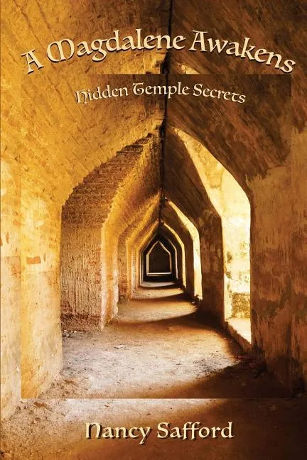 A Magdalene Awakens: Hidden Temple Secrets - Paperback
