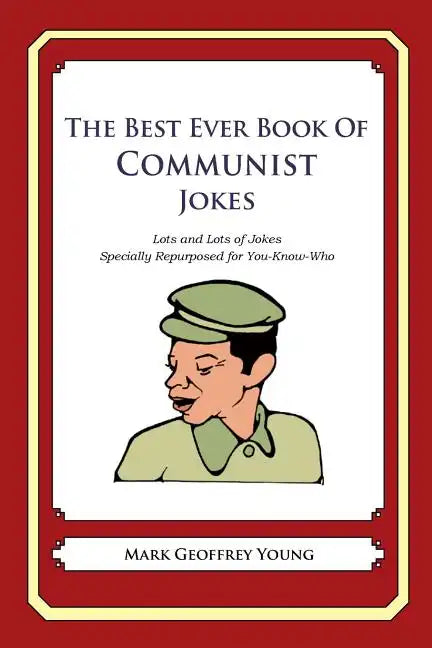 The Best Ever Book of Communist Jokes: Lots and Lots of Jokes Specially Repurposed for You-Know-Who - Paperback