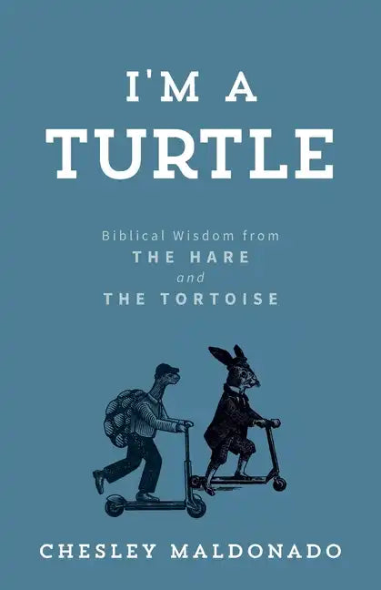 I'm A Turtle: Biblical Wisdom from the Hare and the Tortoise - Paperback