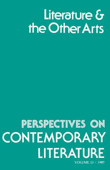 Perspectives on Contemporary Literature: Literature and the Other Arts Volume 13 - Paperback