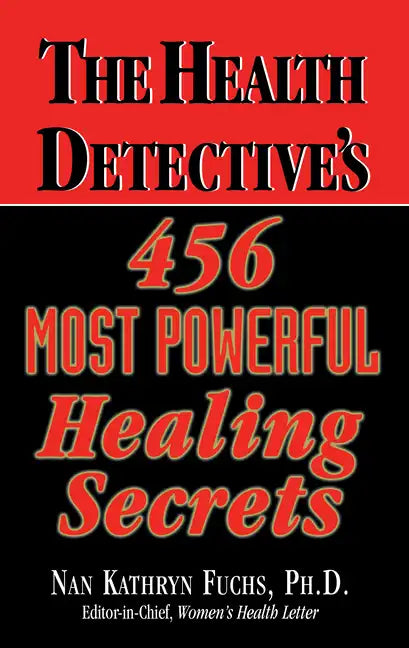 The Health Detective's 456 Most Powerful Healing Secrets - Hardcover