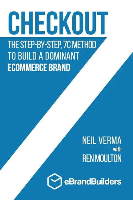 Checkout: The Step-by-Step, 7C Method to Build a Dominant Ecommerce Brand - Paperback