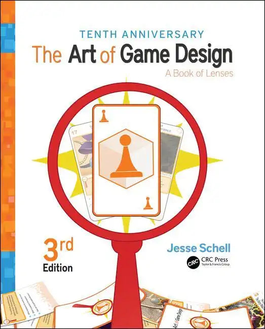 The Art of Game Design: A Book of Lenses, Third Edition - Paperback
