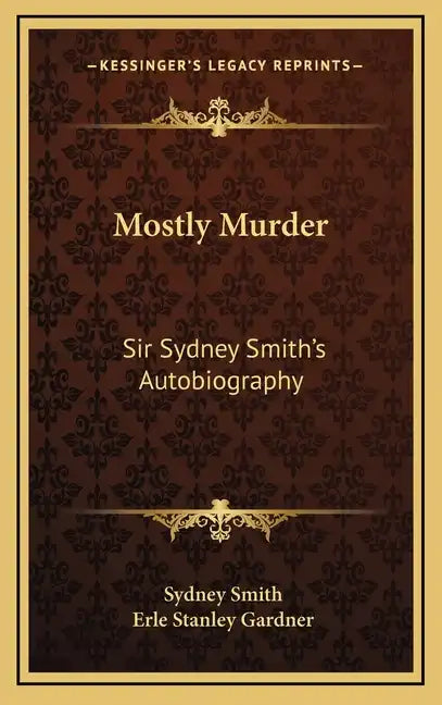Mostly Murder: Sir Sydney Smith's Autobiography - Hardcover