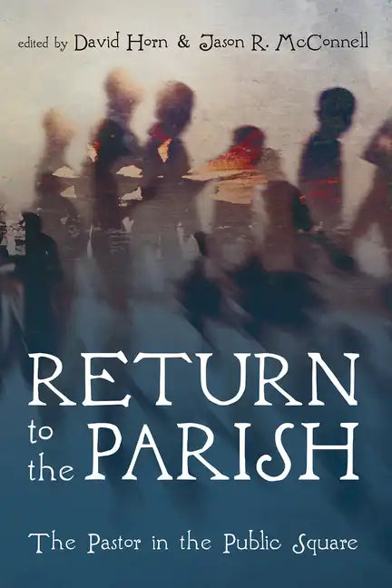 Return to the Parish: The Pastor in the Public Square - Paperback