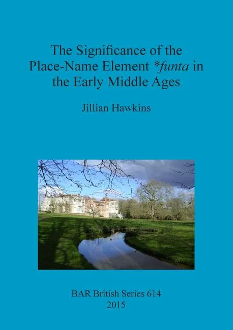 The Significance of the Place-Name Element *funta in the Early Middle Ages - Paperback