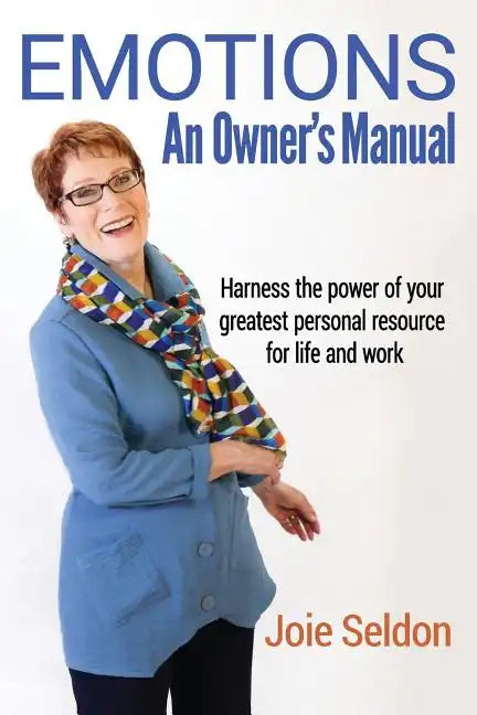 Emotions: An Owner's Manual - Harness the power of your greatest personal resource for life and work - Paperback
