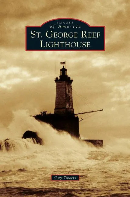 St. George Reef Lighthouse - Hardcover