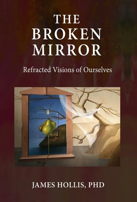The Broken Mirror: Refracted Visions of Ourselves - Hardcover