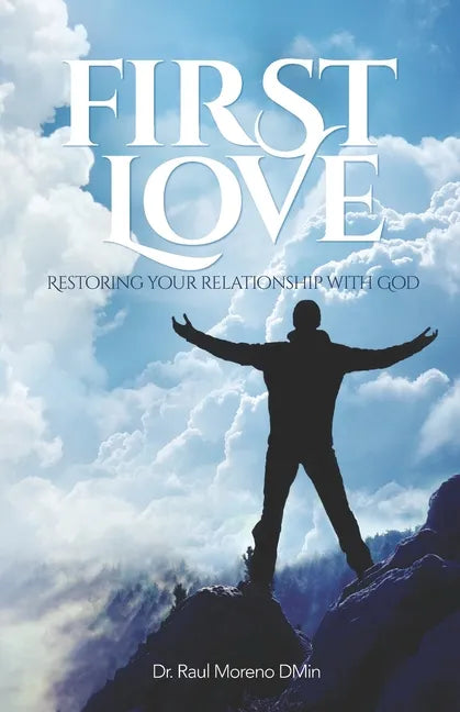 First Love: Restoring Your Relationship With God - Paperback