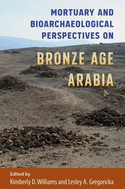 Mortuary and Bioarchaeological Perspectives on Bronze Age Arabia - Hardcover
