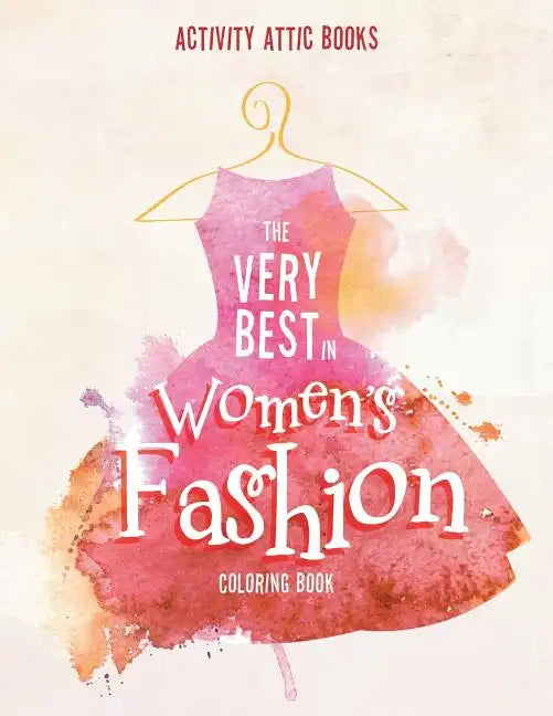 The Very Best in Women's Fashion Coloring Book - Paperback