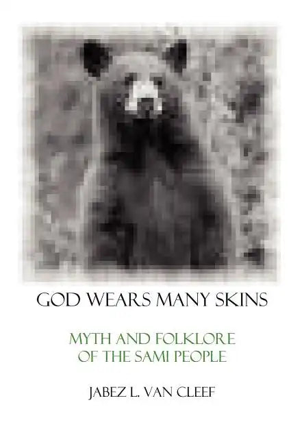 God Wears Many Skins: Myth And Folklore Of The Sami People - Paperback
