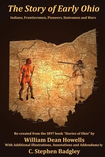 The Story of Early Ohio: Indians, Frontiersmen, Pioneers, Statesmen and War - Paperback