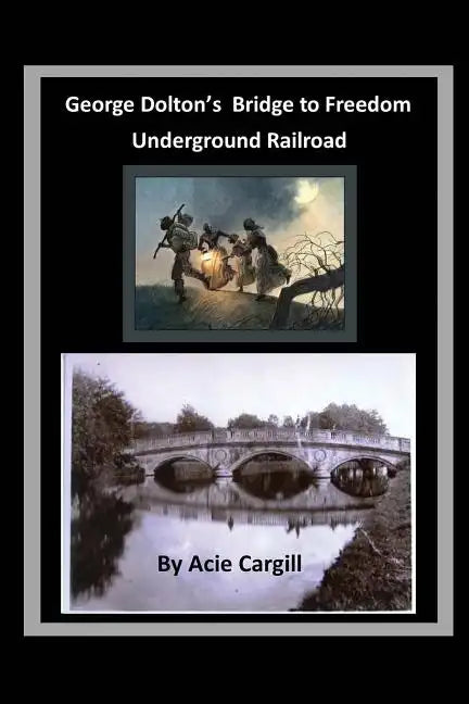 George Dolton's Bridge to Freedom Underground Railroad - Paperback