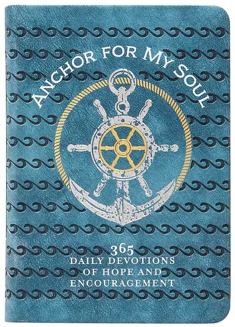 Anchor for My Soul: 365 Daily Devotions of Hope and Encouragement - Imitation Leather