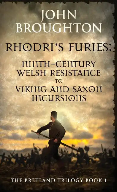 Rhodri's Furies: Ninth-century Welsh Resistance to Viking and Saxon incursions - Hardcover