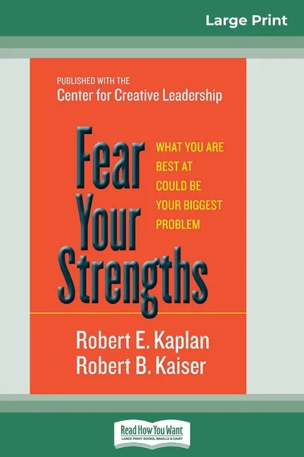Fear Your Strengths: What You are Best at Could be Your Biggest Problem (16pt Large Print Edition) - Paperback
