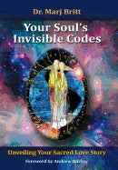 Your Soul's Invisible Codes: Unveiling Your Sacred Love Story - Hardcover