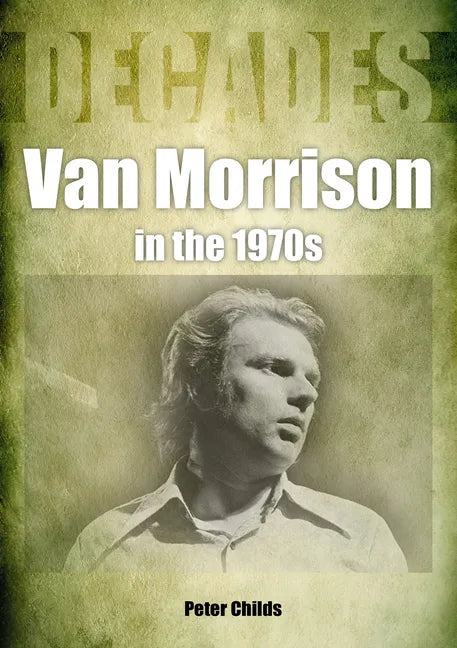 Van Morrison in the 1970s: Decades - Paperback