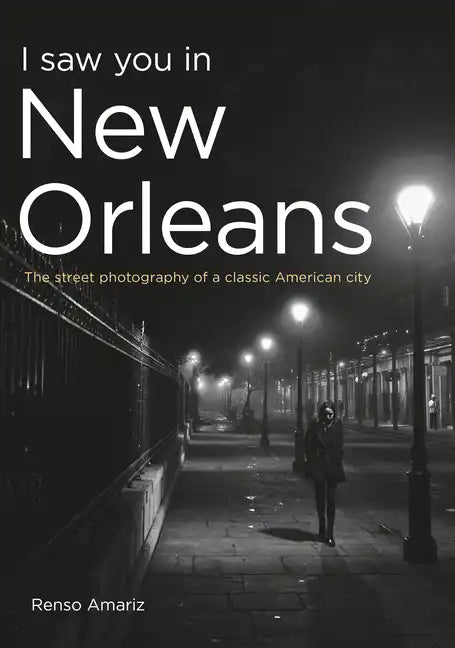 I Saw You in New Orleans: The Street Photography of a Classic American City - Paperback