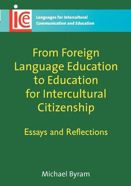 From Foreign Language Education to Education for Intercultural Citizenship: Essays and Reflections - Paperback