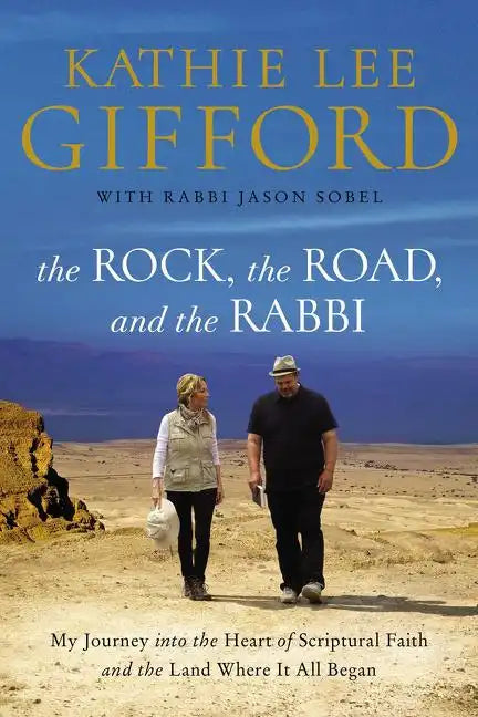 The Rock, the Road, and the Rabbi: My Journey Into the Heart of Scriptural Faith and the Land Where It All Began - Paperback