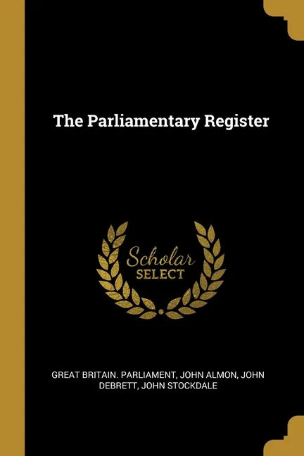 The Parliamentary Register - Paperback