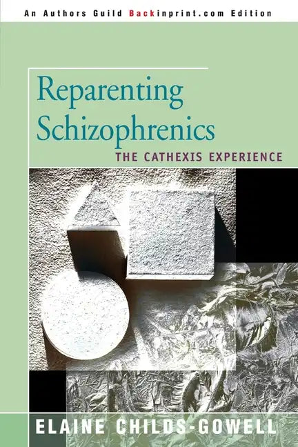 Reparenting Schizophrenics: The Cathexis Experience - Paperback