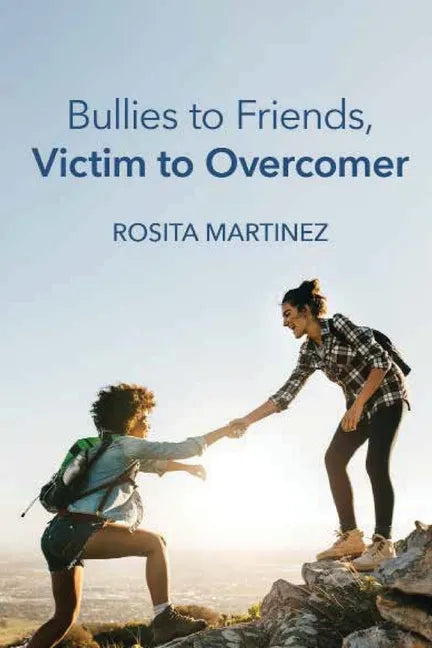 Bullies to Friends, Victim to Overcomer - Paperback