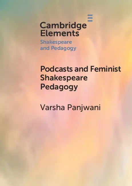 Podcasts and Feminist Shakespeare Pedagogy - Paperback