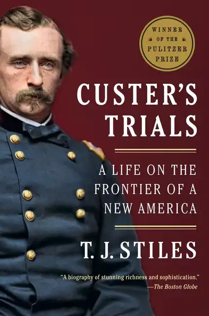 Custer's Trials: A Life on the Frontier of a New America - Paperback