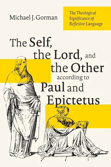The Self, the Lord, and the Other According to Paul and Epictetus: The Theological Significance of Reflexive Language - Hardcover
