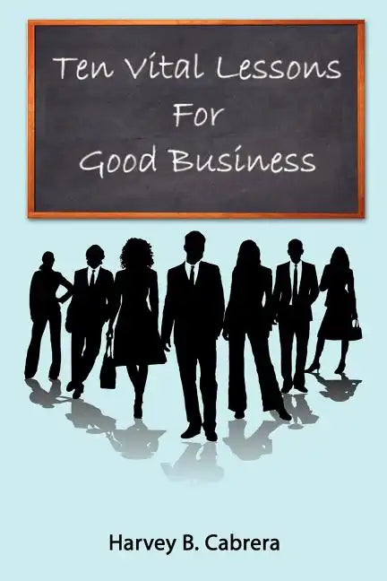 Ten Vital Lessons For Good Business - Paperback