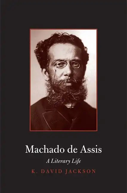 Machado de Assis: A Literary Life - Hardcover