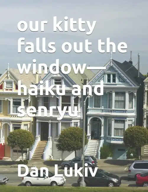 our kitty falls out the window-haiku and senryu - Paperback