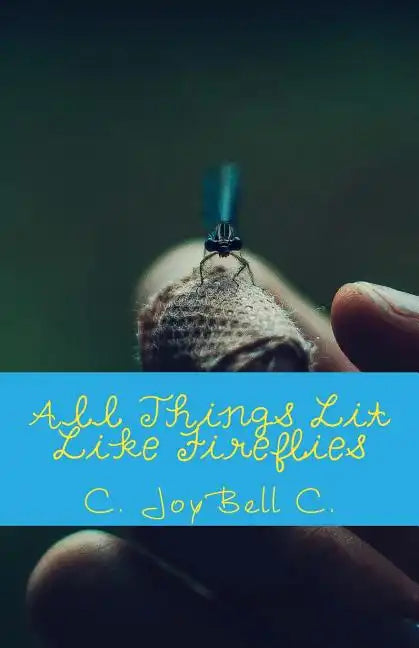 All Things Lit Like Fireflies: An Illumination of Words - Paperback
