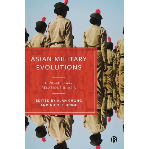 Asian Military Evolutions: Civil-Military Relations in Asia - Paperback