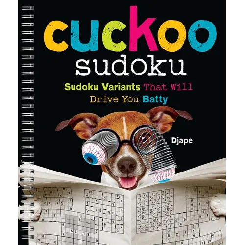 Cuckoo Sudoku: Sudoku Variants That Will Drive You Batty - Paperback