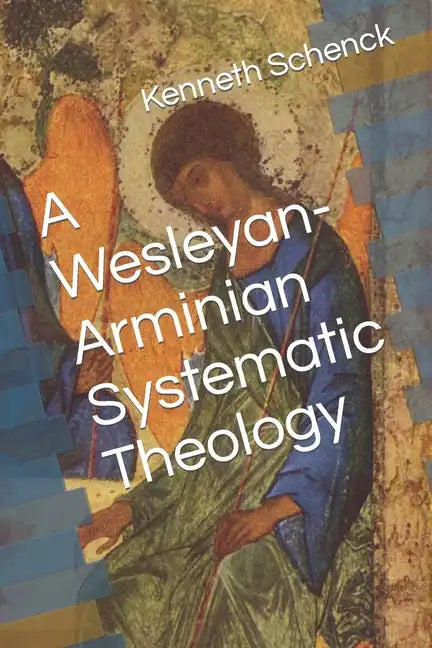 A Wesleyan-Arminian Systematic Theology - Paperback